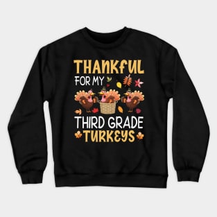Thankful Thanksgiving For My Third Grade Turkeys Students Crewneck Sweatshirt